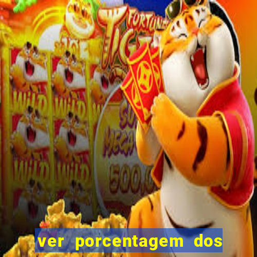 ver porcentagem dos jogos slots